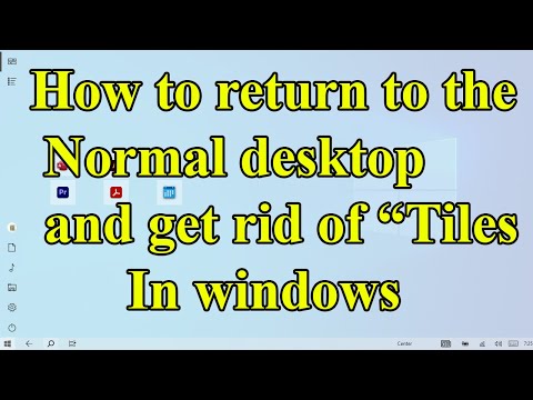 How to return to the "Normal" desktop and get rid of “Tiles - Windows 10 /11