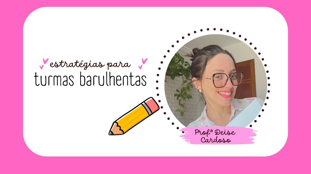 ESTRATÉGIAS PARA TURMAS BARULHENTAS