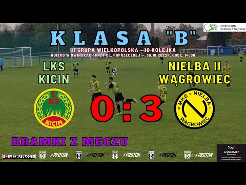 ⚽️ LKS Kicin vs. Nielba II Wągrowiec (Klasa B - bonus oraz wszystkie bramki z meczu) 30.10.2022r.