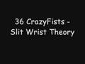 36 CrazyFists - Slit Wrist Theory