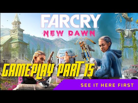 FAR CRY NEW DAWN Walkthrough Gameplay Part 15