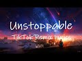 Sia - Unstoppable (TikTok Remix) [Lyrics] | i put my armor on show you how strong i am