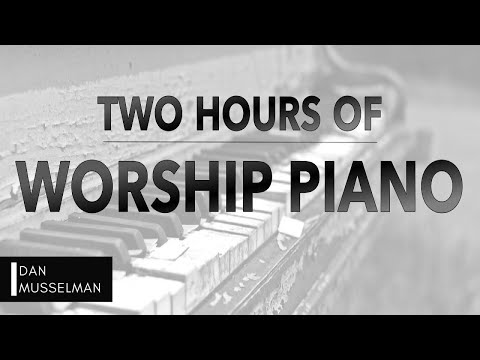 Two Hours of Worship Piano | Hillsong | Elevation | Bethel | Jesus Culture | Passion | Kari Jobe