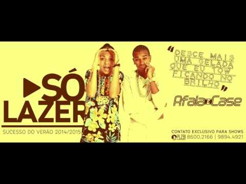 AFALA E CASE - HOJE É SÓ LAZER - MUSICA NOVA