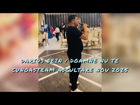 DARIUS SEIN NEW 2025 / DOAMNE NU TE CUNOȘTEAM (ASCULTARE FRUMOASĂ)
