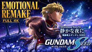 『Shizukana Yoru Ni 静かな夜に』 機動戦士ガンダム SEED | EMOTIONAL Remake Full 4K