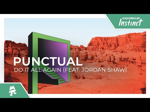 Punctual - Do It All Again (feat. Jordan Shaw) [Monstercat Lyric Video]