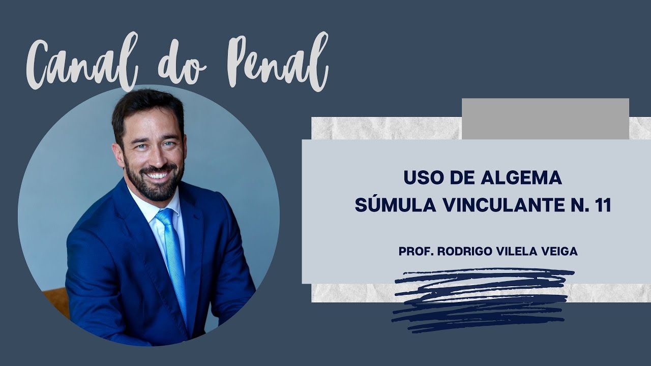 USO DE ALGEMA E SÚMULA VINCULANTE N. 11