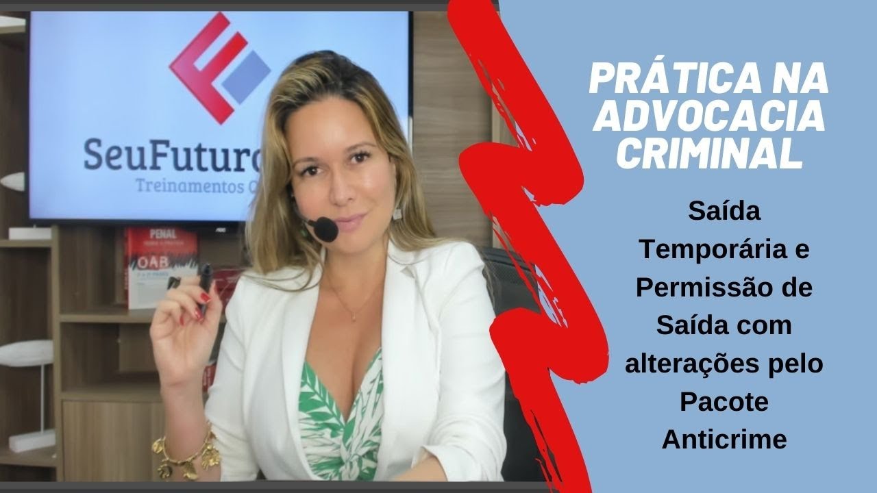 AUTORIZAÇÕES DE SAÍDA: PERMISSÃO DE SAIDA E SAIDA TEMPORARIA Com Alterações pelo Pacote Anticrime