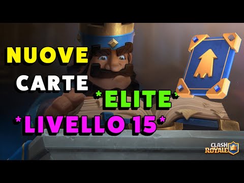 NUOVE CARTE *ELITE* LIVELLO 15, tutto quello che c'e` da sapere! - Clash Royale