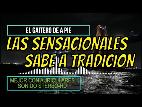 LAS SENSACIONALES - SABE A TRADICION - EL GAITERO DE A PIE