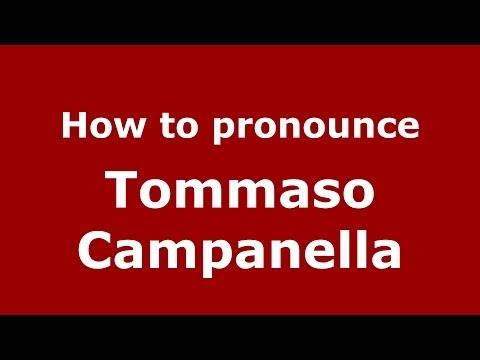How to pronounce Tommaso Campanella (Italian/Italy) - PronounceNames.com