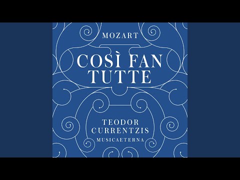Così fan tutte ossia La scuola degli amanti, K. 588: Atto Primo: Soave sia il vento (No. 10,...