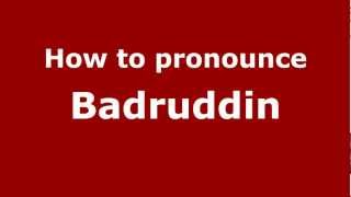 How to pronounce Badruddin