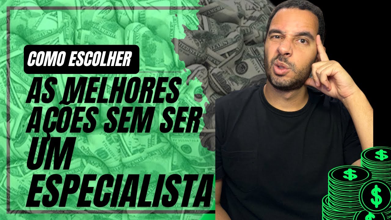 Como Escolher as Melhores Ações Sem Ser um Especialista