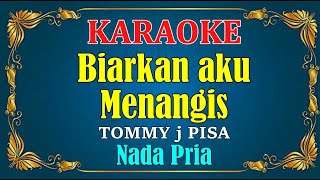 Download lagu BIARKAN AKU MENANGIS Tommy J pisa KARAOKE HD Nada ... mp3