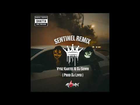 Vybz Kartel & @djsown_seshatta   - Sentinel Remix  (Prod @djlivio972 )