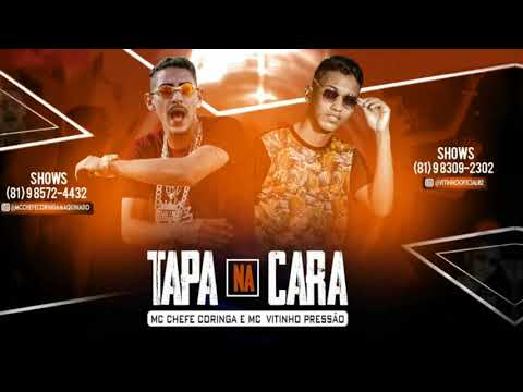 MC CHEFE CORINGA E MC VITINHO PRESSÃO - TAPA NA CARA - MUSICA NOVA