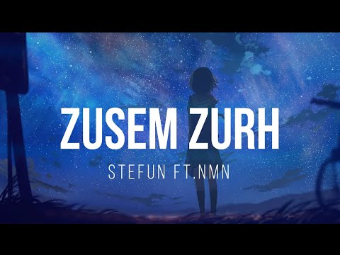 Stefun ft.NMN - Zusem Zurh Lyrics
