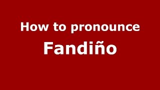 How to pronounce Fandiño