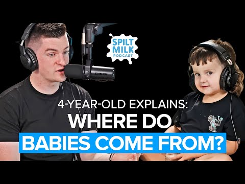 4-Year-Old Explains Where Babies Come From | Spilt Milk Podcast | Episode #101