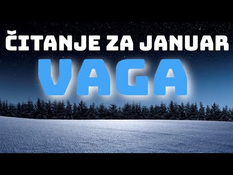 VAGA “Svim snagama idete dalje” HOROSKOP ZA JANUAR 
