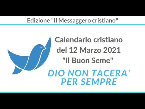 CALENDARIO Cristiano del 12 Marzo 2021: "Dio non tacerà per sempre" - La BIBBIA del giorno