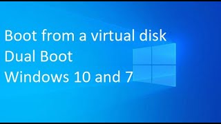 Boot to a virtual hard disk, add vhd to the boot menu - Dual Boot Windows 10 and Windows 7