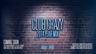 Club Crazy - 2014 Yearmix Teaser [Ft. Spekky]