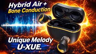 Hybrid Air + Bone Conduction - These Earbuds Are DIFFERENT ! | Unique Melody U-XUE