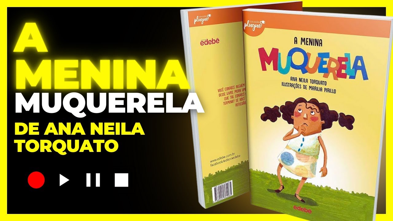 A MENINA MUQUERELA de Ana Neila Torquato | Interativa Mente!