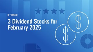  3 Dividend Stocks for February 2025