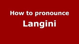 How to pronounce Langini