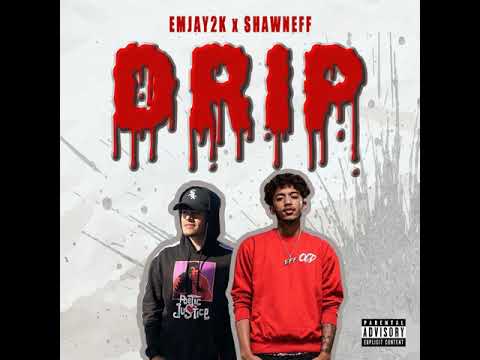 EmJay2k x Shawn Eff - Drip