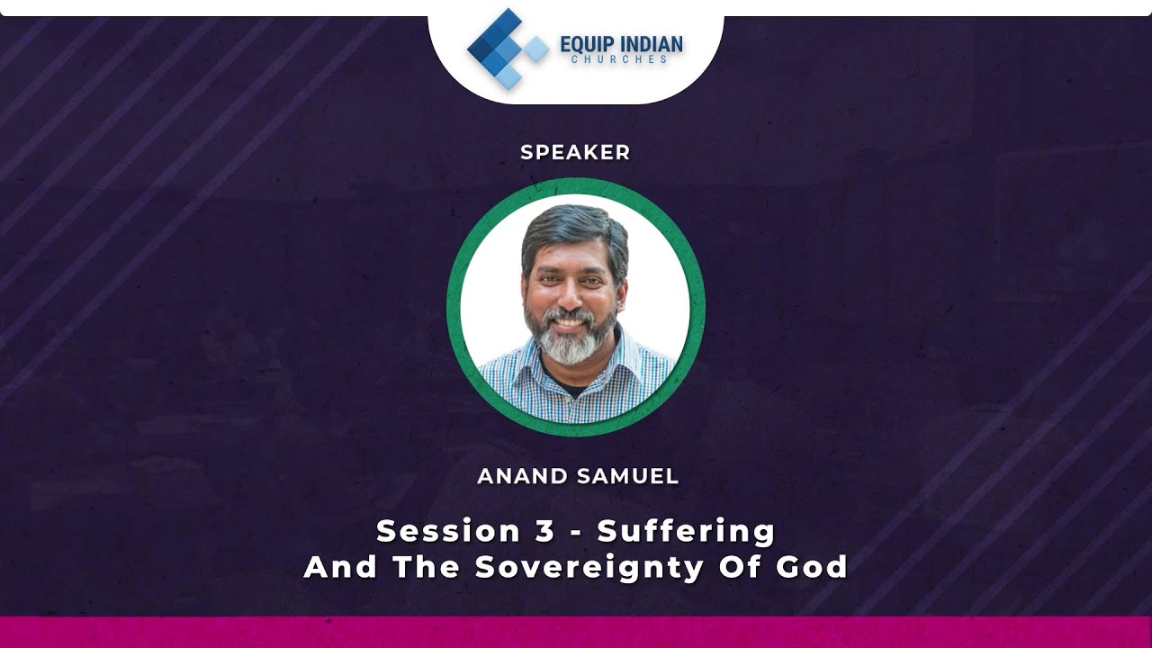 AIPC 2021 – Session 3: Suffering and the Sovereignty of God