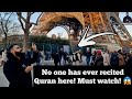 No one has EVER recited the Quran HERE in the busiest place in PARIS!😱