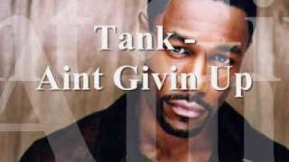 Tank - Aint Givin Up - 2009