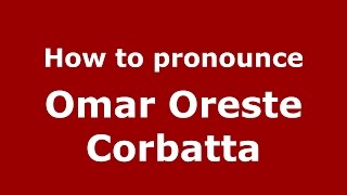 How to pronounce Omar Oreste Corbatta