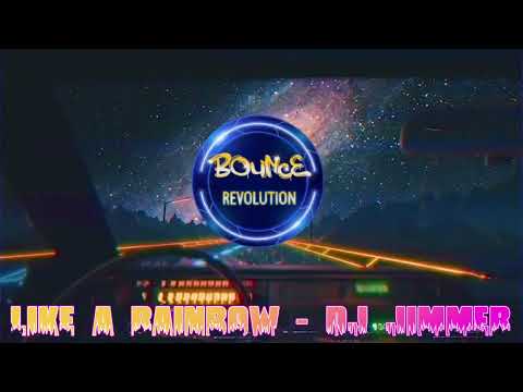 LIKE A RAINBOW - DJ JIMMER REMIX - BOUNCE BANGER - 2022 ###