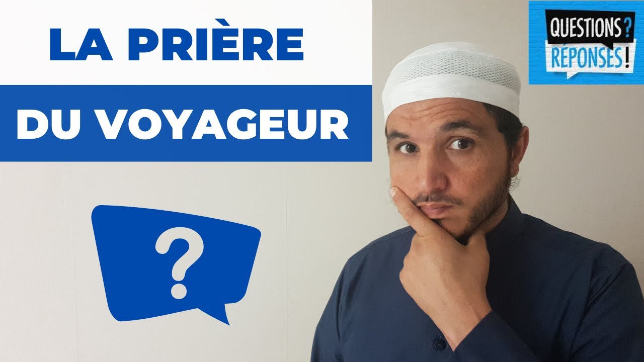 LA PRIÈRE DU VOYAGEUR ET SES CONDITIONS