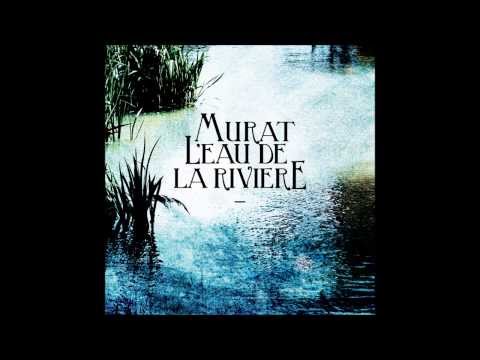 Jean-Louis Murat - L'eau De La Rivière [Audio Officiel]