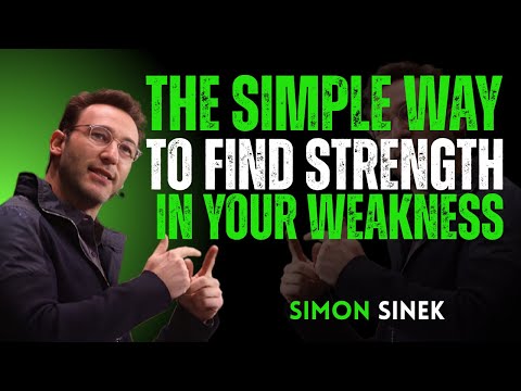 {The Simple Way to Find Strength in Your Weakness} | By Simon Sinek Him