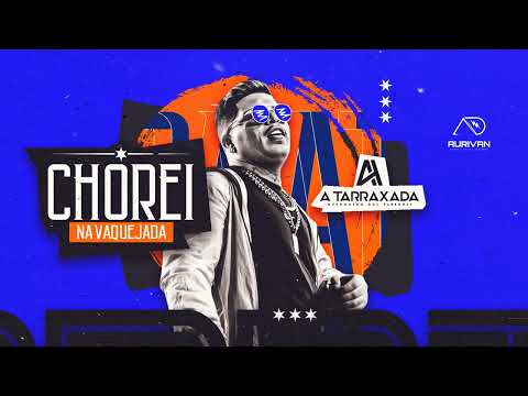 CHOREI NA VAQUEJADA - VERSÃO BREGADEIRA ( A TARRAXADA)