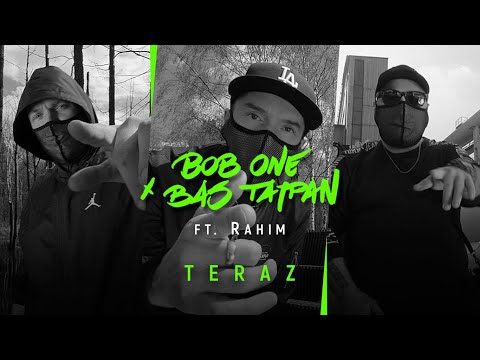 Bob One x Bas Tajpan ft. Rahim - Teraz | TERAZ