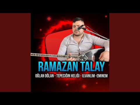 Oğlan Oğlan / Tepeciğin Heliği / ilvanlım / eminem