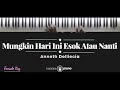 Mungkin Hari Ini Esok Atau Nanti - Anneth Delliecia (KARAOKE PIANO - FEMALE KEY) Mungkin Hari Ini Esok Atau Nanti - Anneth Delliecia (KARAOKE PIANO - FEMALE KEY)