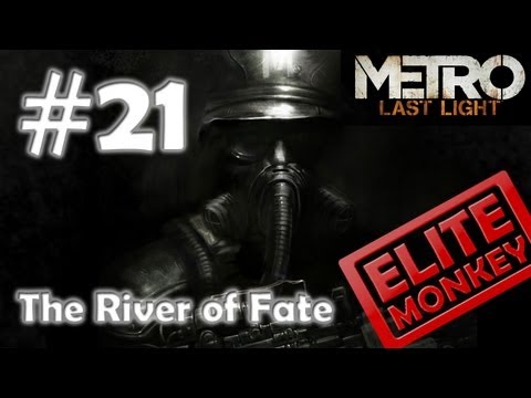 Metro: Last Light - Walkthrough Part 21 - The River of Fate [Commentary] [HD PC]