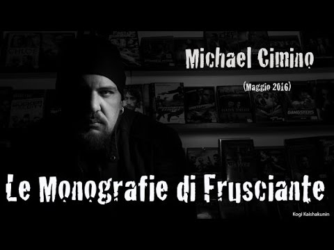 Le Monografie di Frusciante : Michael Cimino (Maggio 2016)