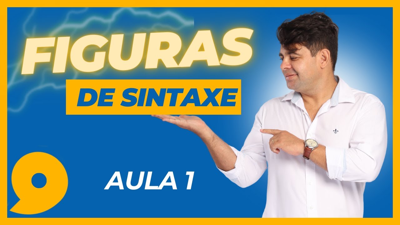 AULA 1 - FIGURAS DE LINGUAGEM - FIGURAS DE SINTAXE
