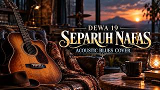 Download lagu DEWA 19 - SEPARUH NAFAS (Cover Acoustic Blues) mp3